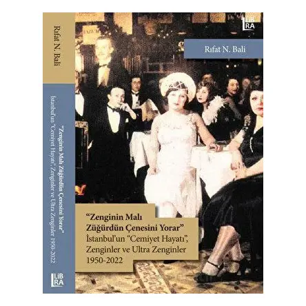 Zenginin Malı Züğürdün Çenesini Yorar - Rıfat N. Bali - Libra Yayınları