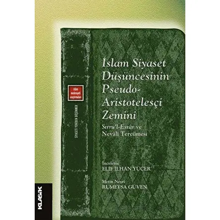 İslam Siyaset Düşüncesinin Pseudo-Aristotelesçi Zemini - Kolektif - Klasik Yayınları