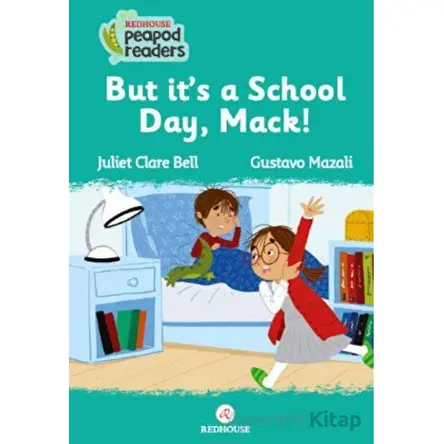 But It’s A School Day, Mack! - Juliet Clare Bell - Redhouse Kidz Yayınları