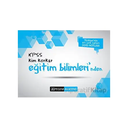 KPSS Kim Korkar Eğitim Bilimleri Ders Notları - Kolektif - Pegem Akademi Yayıncılık
