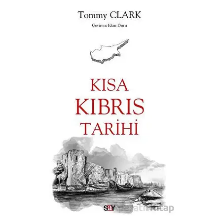 Kısa Kıbrıs Tarihi - Tommy Clark - Say Yayınları