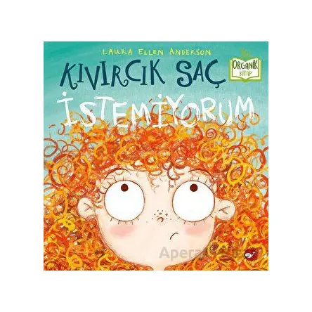 Kıvırcık Saç İstemiyorum - Laura Ellen Anderson - Beyaz Balina Yayınları