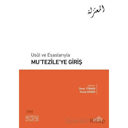Usul ve Esaslarıyla Mu‘tezile’ye Giriş - Kolektif - Endülüs Yayınları
