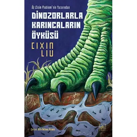Dinozorlarla Karıncaların Öyküsü - Cixin Liu - İthaki Yayınları