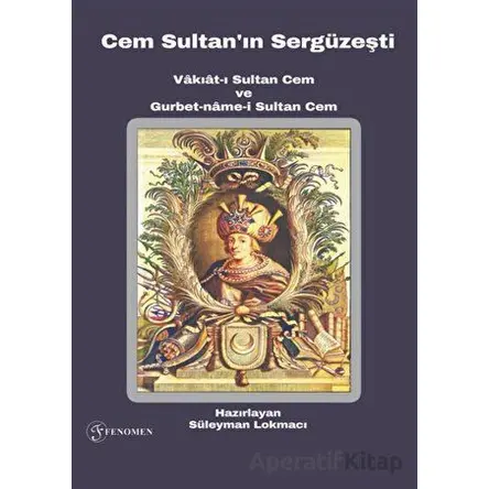 Cem Sultanın Sergüzeşti - Süleyman Lokmacı - Fenomen Yayıncılık