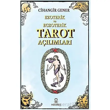 Ezoterik ve Egzoterik Tarot Açılımları - Cihangir Gener - Hermes Yayınları