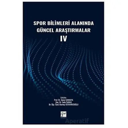 Spor Bilimleri Alanında Güncel Araştırmalar IV - Kolektif - Gazi Kitabevi