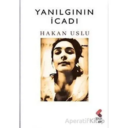 Yanılgının İcadı - Hakan Uslu - Klaros Yayınları