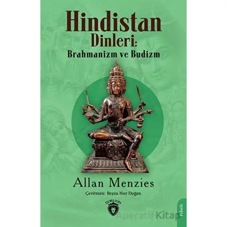 Hindistan Dinleri: Brahmanizm ve Budizm - Allan Menzies - Dorlion Yayınları