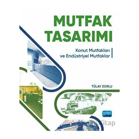 Mutfak Tasarımı - Tülay Zorlu - Nobel Akademik Yayıncılık