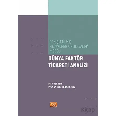 Genişletilmiş Heckscher - Ohlin - Vanek Modeli - Dünya Faktör Ticareti Analizi