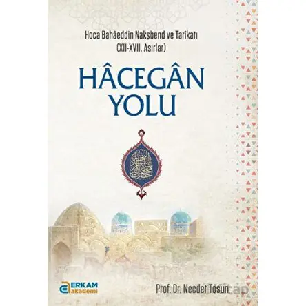 Hacegan Yolu - Necdet Tosun - Erkam Yayınları