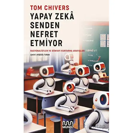 Yapay Zeka Senden Nefret Etmiyor - Tom Chivers - Mundi