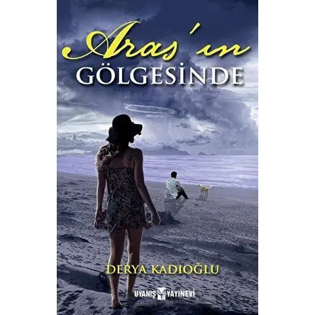 Aras’ın Gölgesinde - Derya Kadıoğlu - Uyanış Yayınevi