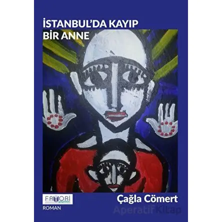 İstanbul’da Kayıp Bir Anne - Çağla Cömert - Favori Yayınları