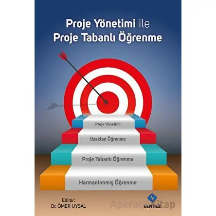 Proje Yönetimi ile Proje Tabanlı Öğrenme - Ömer Uysal - Sentez Yayınları