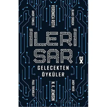 İleri Sar: Gelecekten Öyküler - Andy Weir - Dex Yayınevi