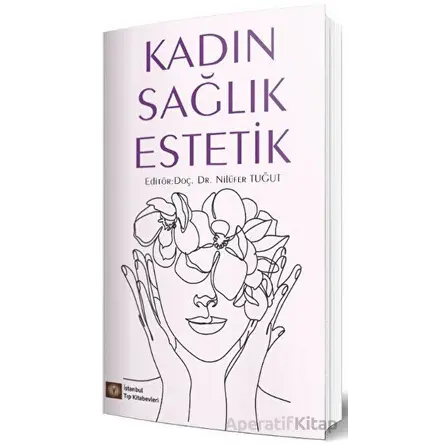 Kadın Sağlık Estetik - Nilüfer Tuğut - İstanbul Tıp Kitabevi
