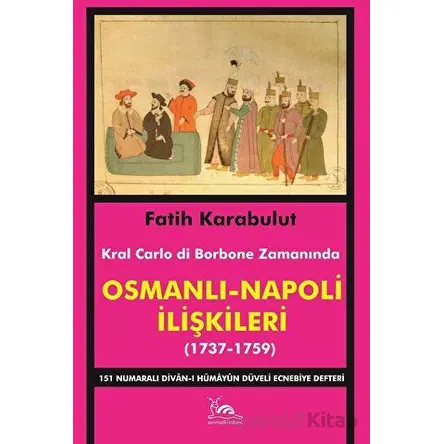 Osmanlı - Napoli İlişkileri (1737-1759) - Fatih Karabulut - Sarmal Kitabevi