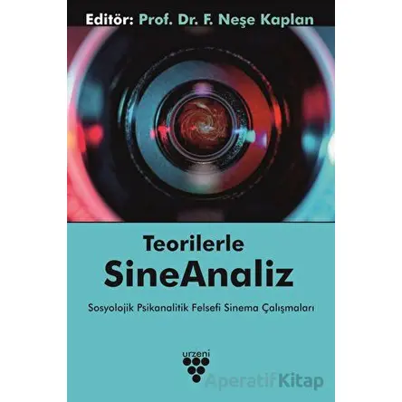 Teorilerle Sineanaliz - F. Neşe Kaplan - Urzeni Yayıncılık