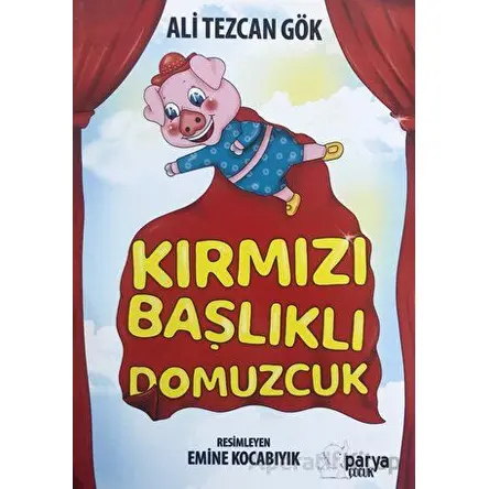 Kırmızı Başlıklı Domuzcuk - Ali Tezcan Gök - Parya Kitap