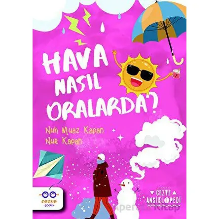 Hava Nasıl Oralarda ? – Cezve Ansiklopedi - Nuh Muaz Kapan - Cezve Çocuk