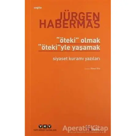 Öteki Olmak, Ötekiyle Yaşamak - Jürgen Habermas - Yapı Kredi Yayınları