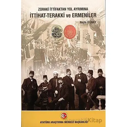 Zoraki İttifaktan Yol Ayrımına İttihat-Terakki ve Ermeniler