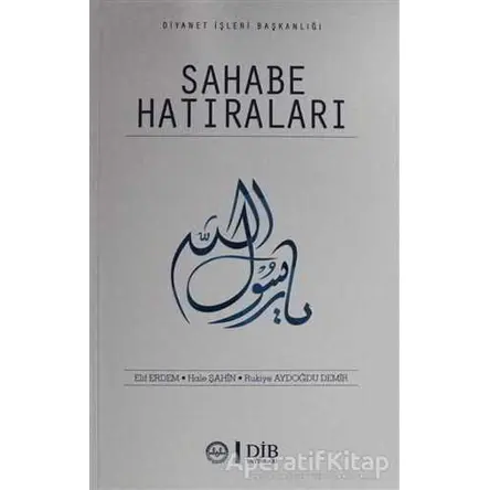 Sahabe Hatıraları - Rukiye Aydoğdu Demir - Diyanet İşleri Başkanlığı