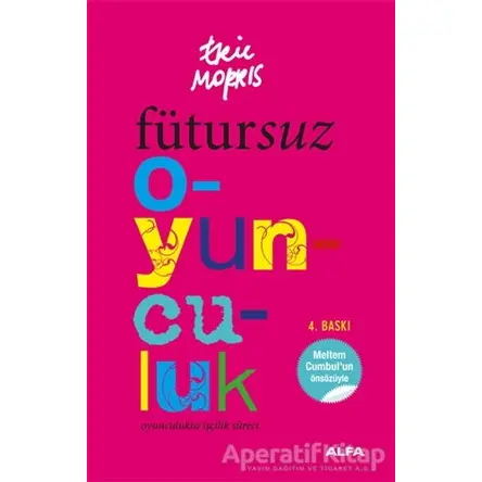 Fütursuz Oyunculuk - Eric Morris - Alfa Yayınları
