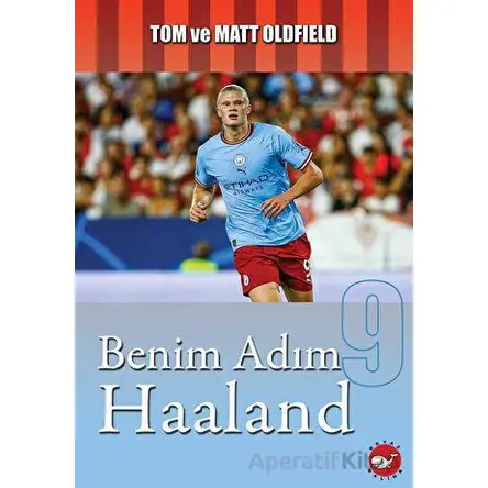 Benim Adım Haaland - Tom Oldfield - Beyaz Balina Yayınları