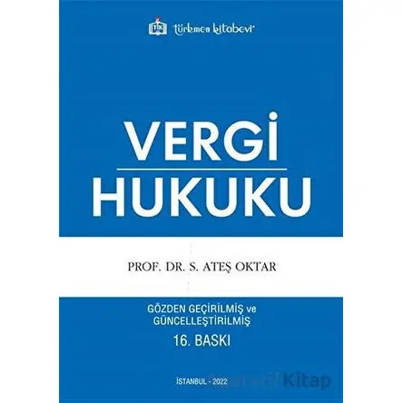 Vergi Hukuku - S. Ateş Oktar - Türkmen Kitabevi
