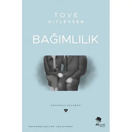 Bağımlılık - Kopenhag Üçlemesi - Tove Ditlevsen - Monokl