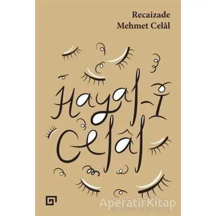 Hayal-i Celal - Recaizade Mehmet Celal - Koç Üniversitesi Yayınları