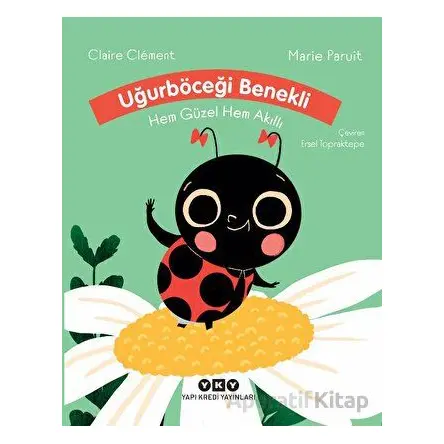 Uğurböceği Benekli Hem Güzel Hem Akıllı - Claire Clement - Yapı Kredi Yayınları