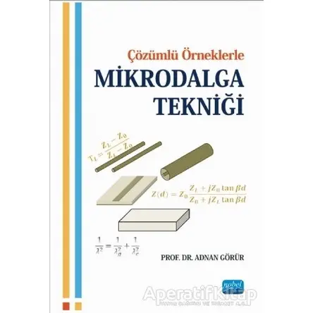 Çözümlü Örneklerle Mikrodalga Tekniği - Adnan Görür - Nobel Akademik Yayıncılık