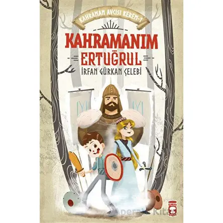 Kahramanım Ertuğrul - Kahraman Avcısı Kerem 1 - İrfan Gürkan Çelebi - Timaş Çocuk