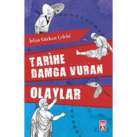 Tarihe Damga Vuran Olaylar - İrfan Gürkan Çelebi - Timaş Yayınları