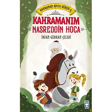 Kahramanım Nasreddin Hoca - Kahraman Avcısı Kerem 6 - İrfan Gürkan Çelebi - Timaş Çocuk