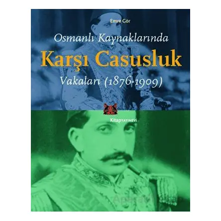 Osmanlı Kaynaklarında Karşı Casusluk Vakaları - Emre Gör - Kitap Yayınevi
