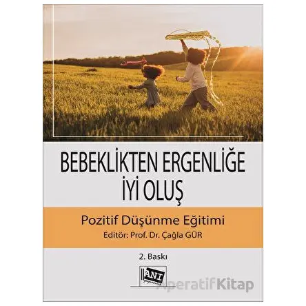 Bebeklikten Ergenliğe İyi Oluş Pozitif Düşünme Eğitimi - Kolektif - Anı Yayıncılık