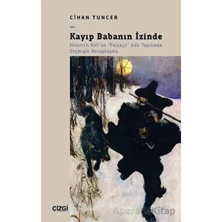 Kayıp Babanın İzinde - Heinrich Böllün Palyaço Adlı Yapıtında Geçmişle Hesaplaşma