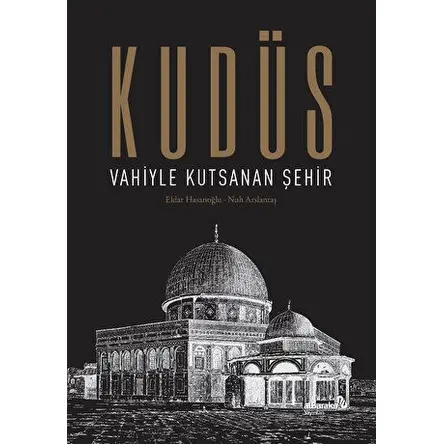 Kudüs: Vahiyle Kutsanan Şehir - Kolektif - Albaraka Yayınları