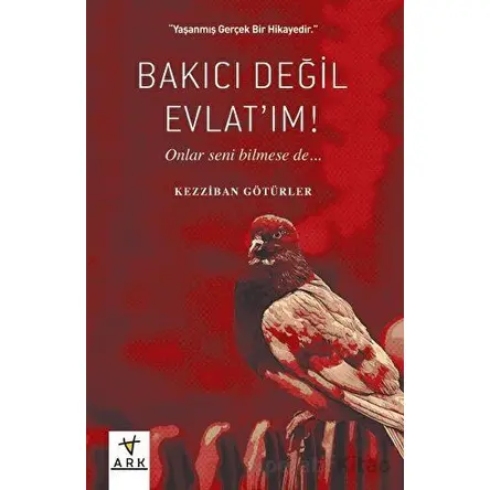 Bakıcı Değil Evlat’ım! - Kezziban Götürler - Ark Kitapları