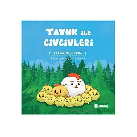 Tavuk ile Civcivleri - Fatıma Neşe Tuna - İdrak Yayınları