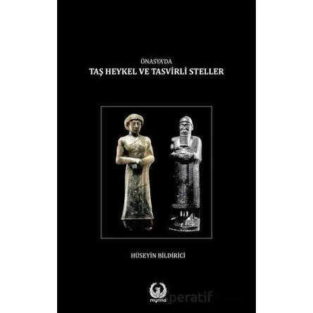 Önasya’da Taş Heykel ve Tasvirli Steller - Hüseyin Bildirici - Myrina Yayınları