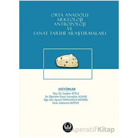 Orta Anadolu Arkeoloji, Antropoloji ve Sanat Tarihi Araştırmaları - Kolektif - Myrina Yayınları