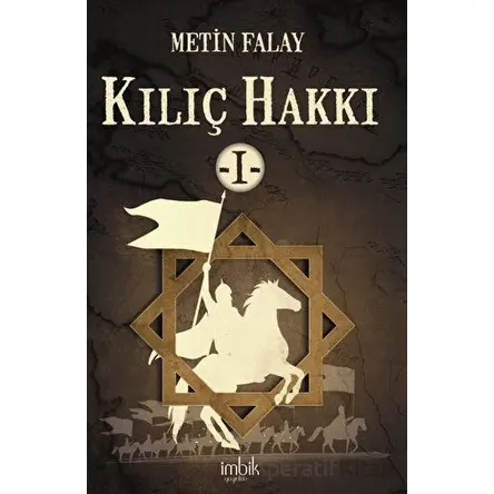 Kılıç Hakkı 1 - Metin Falay - İmbik Yayınları