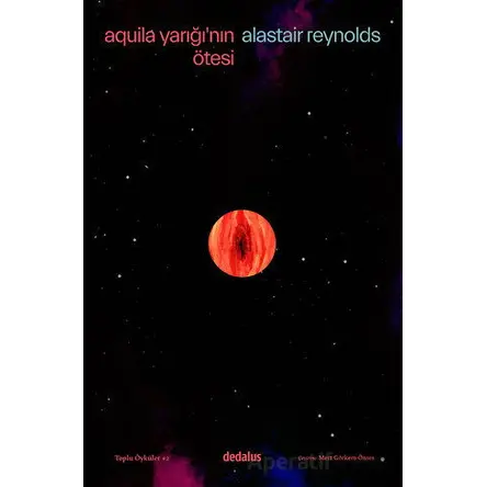 Aquila Yarığının Ötesi & Toplu Öyküler - 2 - Alastair Reynolds - Dedalus Kitap