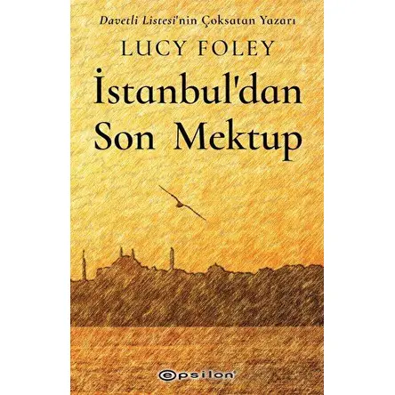 İstanbul`dan Son Mektup - Lucy Foley - Epsilon Yayınevi